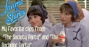 My favorite clips from Laverne and Shirley "The Society Party" and "The Bachelor Party"