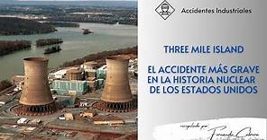 Accidente Three Mile Island - El Accidente mas grave de la Industria Nuclear de los Estados Unidos