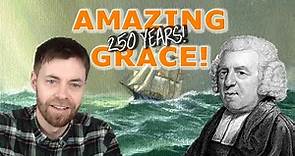 Amazing Grace: The Amazing Story Behind The 250 Year Old Hymn!