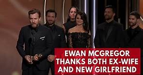 Ewan McGregor thanks both ex-wife and new girlfriend in golden globes speech
