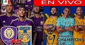 ORLANDO CITY VS TIGRES EN VIVO | OCTAVOS DE FINAL | CONCACAF CHAMPIONS CUP 2024 | DONDE VER EN VIVO