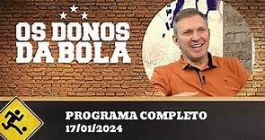 OS DONOS DA BOLA - 17/01/2024 - PROGRAMA COMPLETO