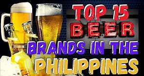 TOP 15 BEST BEER BRANDS IN THE PHILIPPINES | DRINK RESPONSIBLY