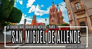 🟠 SAN MIGUEL DE ALLENDE 4K - GUÍA COMPLETA Pt 1. Qué hacer en LA CIUDAD MÁS BONITA de México 🇲🇽