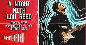 Dive into the Legendary Night with Lou Reed: Live at The Bottom Line, NYC 1983 | Amplified