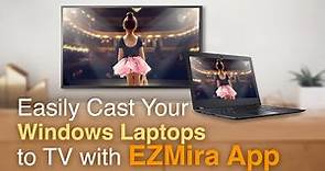 Easily cast your Windows laptop to TV with EZMira app