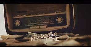 Rusty Young - My Friend [OFFICIAL VIDEO]