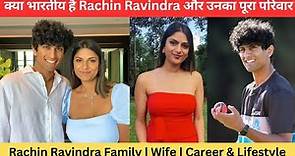 Rachin Ravindra Family | Wife | Father | Girlfriend | Cricket Career & Lifestyle