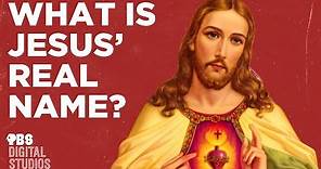 What was Jesus’s Real Name?