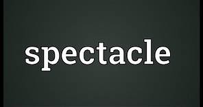 Spectacle Meaning