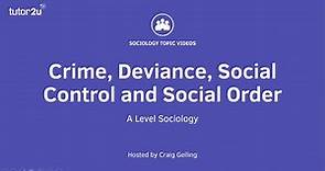 Crime, Deviance, Social Control and Social Order | A Level Sociology