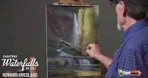 Howard Friedland - Painting Waterfalls in Oil - High Speed View™