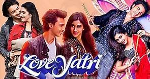 Loveyatri Full Movie | Aayush Sharma | Warina Hussain | Ronit Roy | Ram Kapoor | Review & Facts HD