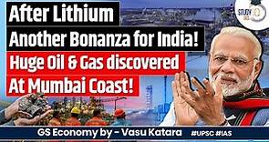 ONGC Makes Major Oil and Gas Discoveries in Mumbai Offshore Block - What it Means for India | UPSC