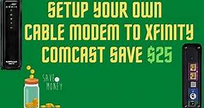 How to Connect and Activate Your Own Cable Modem to Xfinity Comcast Save Money ($25)