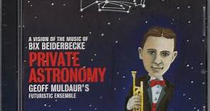 Geoff Muldaur's Futuristic Ensemble - Private Astronomy - A Vision Of The Music Of Bix Beiderbecke