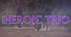 THE HEROIC TRIO - 30th Anniversary Trailer
