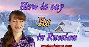 How to say yes in Russian | Learn How to say Yes in Russian Language or Russian word for Yes