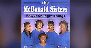 The McDonald Sisters - Prayer Changes Things