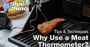 Why a Meat Thermometer | Grilling Tips & Techniques | Blue Rhino