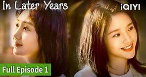 In Later Years | Episode 01【FULL】Hao Lei, Angel Wang | iQIYI Philippines