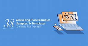 38 Marketing Plan Examples, Samples, & Templates To Outline Your Own Plan