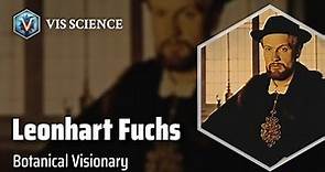 Leonhart Fuchs: Exploring the Botanical World | Scientist Biography