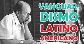El Vanguardismo latinoamericano: Historia/Características/Representantes