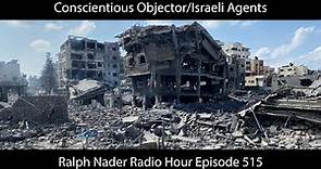 Conscientious Objector/Israeli Agents - Ralph Nader Radio Hour Episode 515