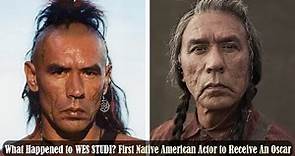 What Happened to WES STUDI? The First Native American Actor to Receive An Oscar