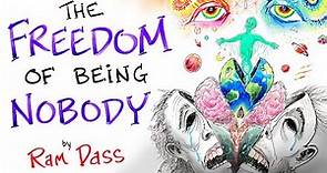 The Freedom of Being Nobody - Ram Dass