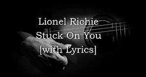 Lionel Richie - Stuck On You [with Lyrics]