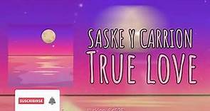 True love LETRA SASKE Y CARRION
