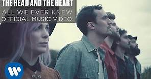 The Head and the Heart - All We Ever Knew [Official Music Video]