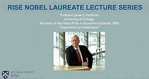 RISE Lecture Series -- Nobel Laureate James Heckman (University of Chicago)