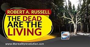 Robert A Russell - The Dead Are The Living