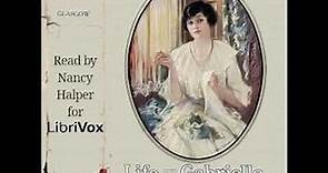 Life and Gabriella: The Story of a Woman's Courage by Ellen Glasgow Part 1/3 | Full Audio Book