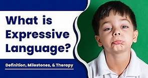 What is Expressive Language? (Definition, Milestones, & Therapy)