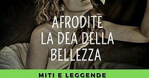 Afrodite, La dea della bellezza - Mitologia Greca Spiegata | Miti e Leggende per tutti