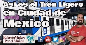 Asi es el Tren Ligero en Ciudad de México CDMX