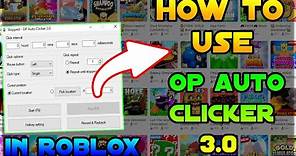 How To Get And Use OP Auto Clicker 3.0 For Roblox (Fastest Auto Clicker)