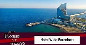 Hotel W Barcelona - Hoteles con encanto