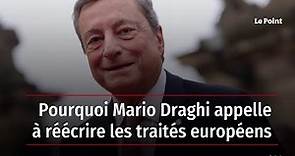Pourquoi Mario Draghi appelle à réécrire les traités européens
