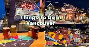 Granville Island Public Market & Brewery | Things to do in Vancouver, Canada 🇨🇦