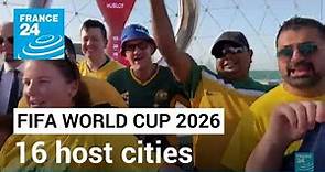 Los Angeles, Toronto, Mexico City named World Cup 2026 host cities • FRANCE 24 English
