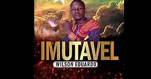 Wilson Eduardo - Imutavel (Audio Oficial)