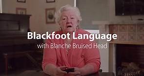 Blackfoot Language with Blanche Bruisedhead