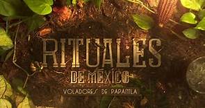 Rituales de México | Voladores de Papantla