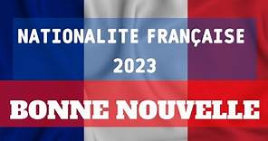 Demander la nationalité française en 2023 : excellente nouvelle 🤩