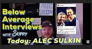 Below Average Interviews With Skippy : Alec Sulkin